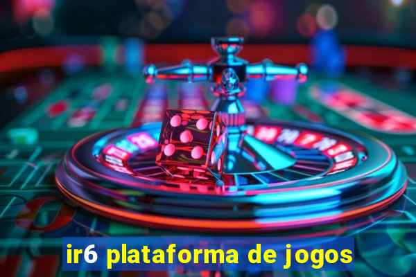 ir6 plataforma de jogos